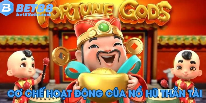 Cơ chế hoạt động của nổ hũ thần tài