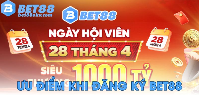 Ưu điểm khi đăng ký tài khoản tại Bet88