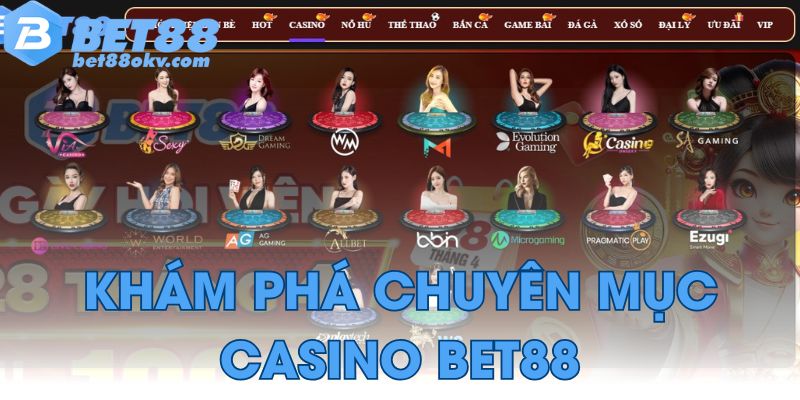 Khám phá chuyên mục Casino Bet88