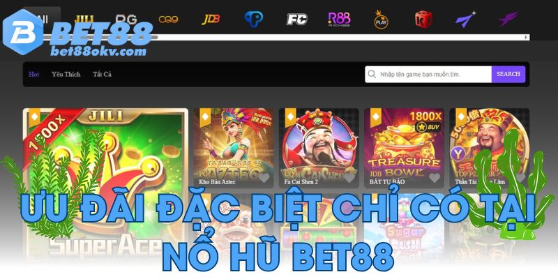 Ưu đãi đặc biệt tại Nổ Hũ Bet88