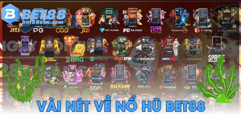 Vài nét về nổ hũ Bet88